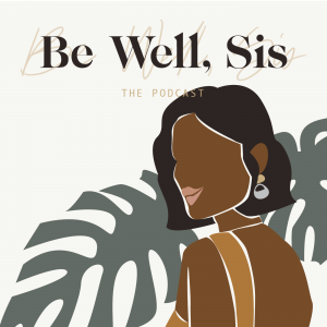 The Podcast Trailer - Be Well, Sis